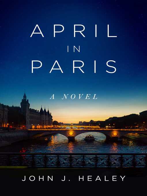 Title details for April in Paris: a Novel by John J. Healey - Wait list